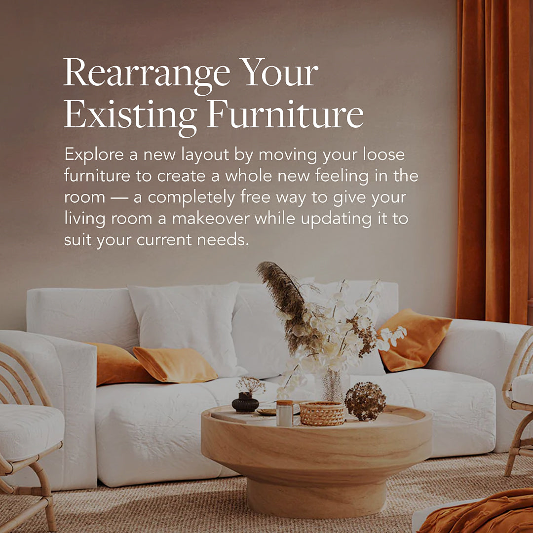 Resign your living room - Rearrange your existing furniture